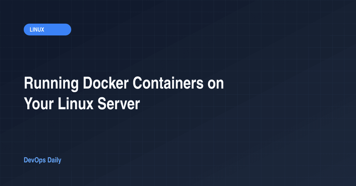 Running Docker Containers on Your Linux Server