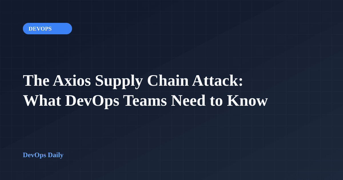 The Axios Supply Chain Attack